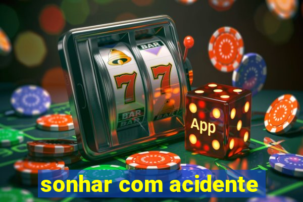 sonhar com acidente